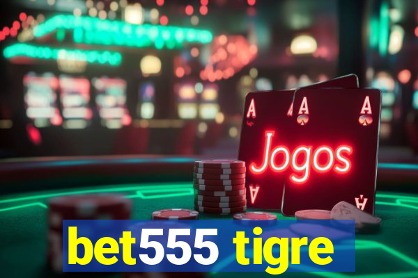 bet555 tigre